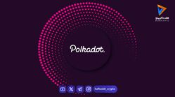 پولکادات (Polkadot) چیست؟ نگاهی به آینده ارز دیجیتال DOT